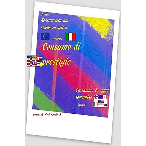 Consumo di prestigio Italiano Consuming to apply something Inglese, Augsfeld Hassfurt Knetzgau, Rudolf Friedrich, Loup Paix