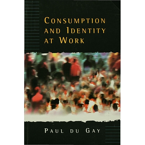 Consumption and Identity at Work, Paul Du Gay