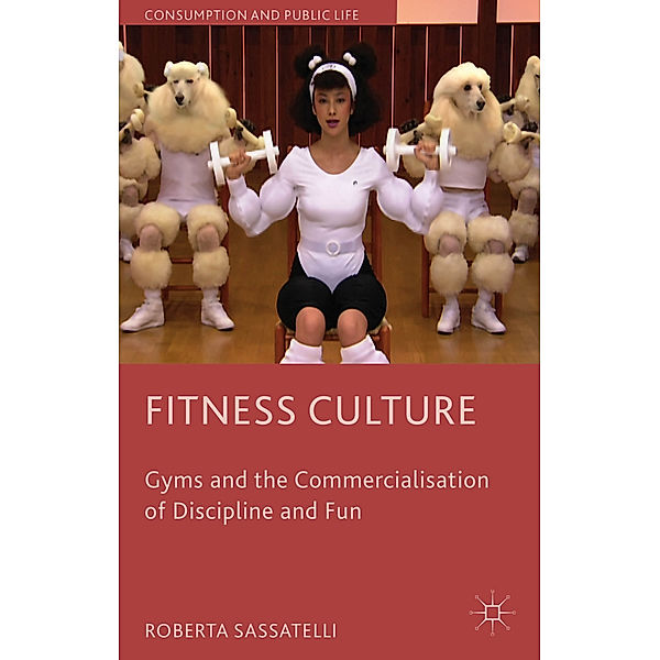 Consumption and Public Life / Fitness Culture, Roberta Sassatelli
