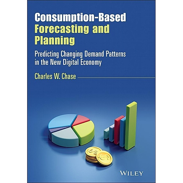 Consumption-Based Forecasting and Planning / SAS Institute Inc, Charles W. Chase