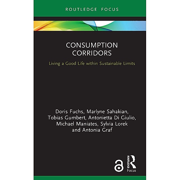 Consumption Corridors, Doris Fuchs, Marlyne Sahakian, Tobias Gumbert, Antonietta Di Giulio, Michael Maniates, Sylvia Lorek, Antonia Graf