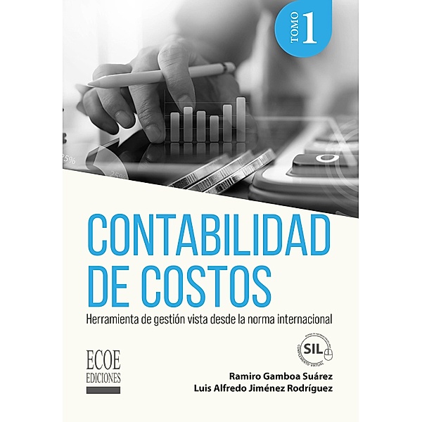 Contabilidad de costos. Tomo I, Ramiro Gamboa Suárez, Luis Alfredo Jiménez, John Mauricio Vargas