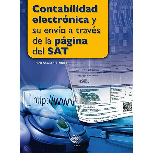 Contabilidad electrónica y su envío a través de la página del SAT, José Pérez Chávez, Raymundo Fol Olguín