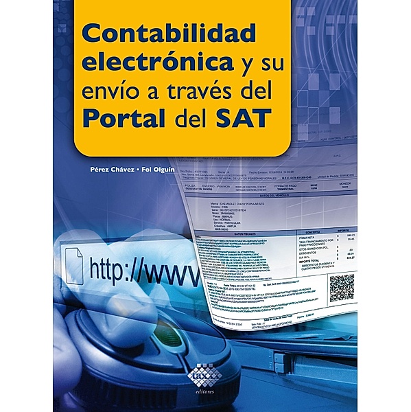 Contabilidad electrónica y su envío a través del Portal del SAT 2016, José Pérez Chávez, Raymundo Fol Olguín