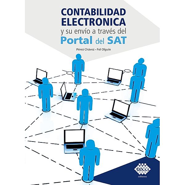 Contabilidad electrónica y su envío a través del Portal del SAT 2020, José Chávez Pérez, Raymundo Fol Olguín