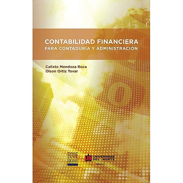 Contabilidad financiera para contaduría y administración, Calixto Mendoza Roca, Olson Ortíz Tovar