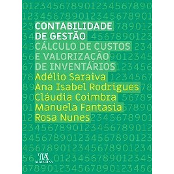 Contabilidade de Gestão--Cálculo de Custos e Valorização de Inventários, Rosa;Fantasia, Manuela;Coimbra, Cláudia;Rodrigues, Ana Isabel;Saraiva, Adélio Nunes