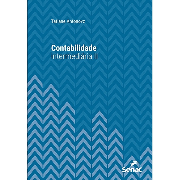 Contabilidade intermediária II / Série Universitária, Tatiane Antonovz