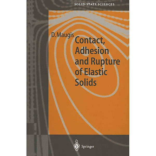 Contact, Adhesion and Rupture of Elastic Solids, D. Maugis