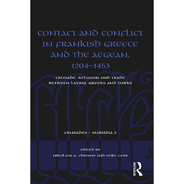 Contact and Conflict in Frankish Greece and the Aegean, 1204-1453