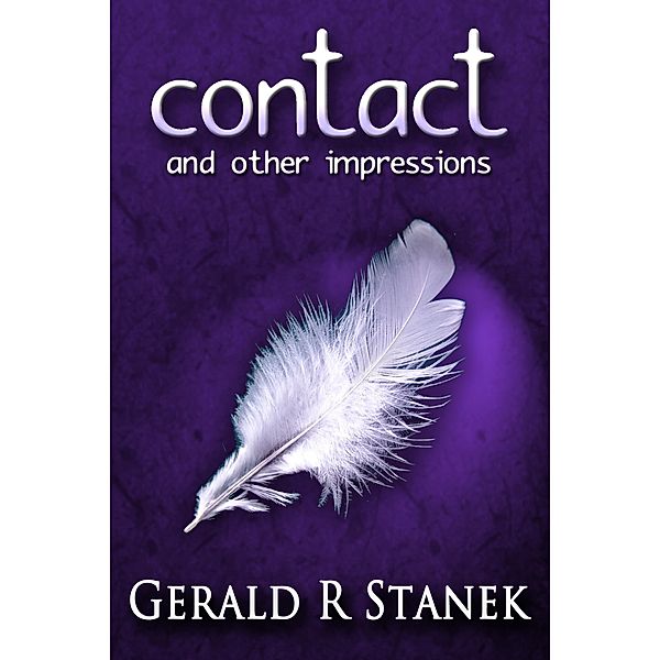 Contact and Other Impressions, Gerald R Stanek