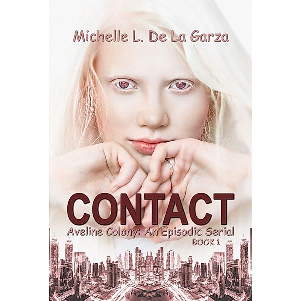 Contact (Aveline Colony: An Episodic Serial, #1) / Aveline Colony: An Episodic Serial, Michelle L. de La Garza