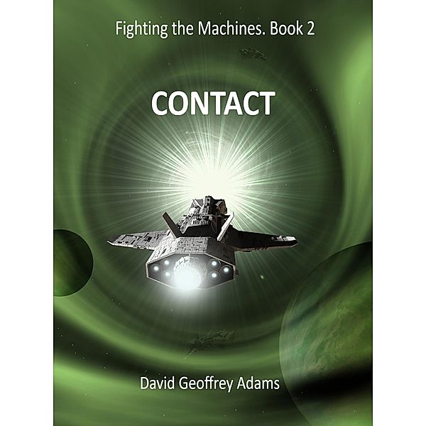 Contact (Fighting the Machines, #2) / Fighting the Machines, David Geoffrey Adams