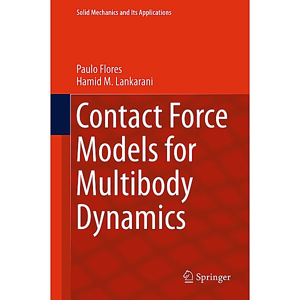 Contact Force Models for Multibody Dynamics, Paulo Flores, Hamid M. Lankarani