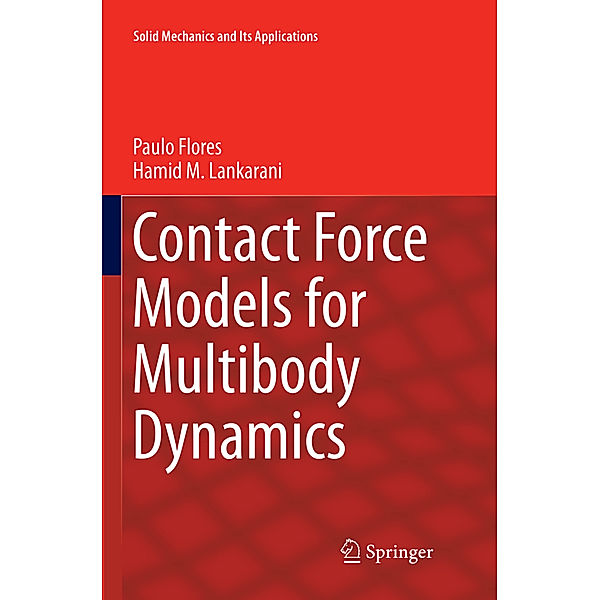 Contact Force Models for Multibody Dynamics, Paulo Flores, Hamid M. Lankarani