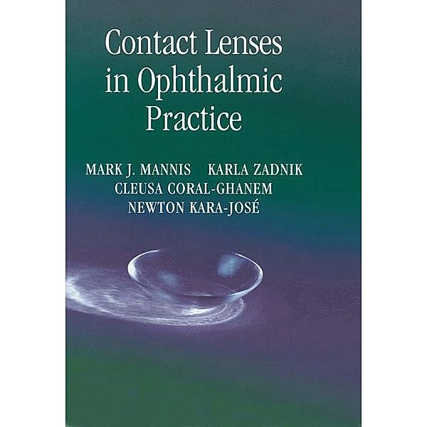 Contact Lenses in Ophthalmic Practice, Mark J. Mannis, Newton Kara-José, Cleusa Coral-Ghanem, Karla Zadnik