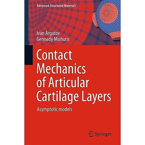 Contact Mechanics of Articular Cartilage Layers / Advanced Structured Materials Bd.50, Ivan Argatov, Gennady Mishuris