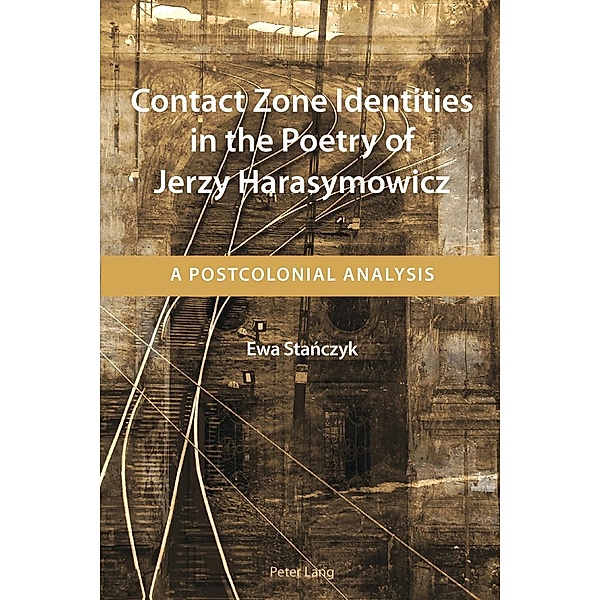Contact Zone Identities in the Poetry of Jerzy Harasymowicz, Ewa Stanczyk