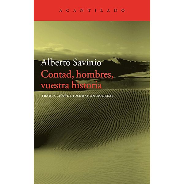 Contad, hombres, vuestra historia / El Acantilado Bd.326, Alberto Savinio