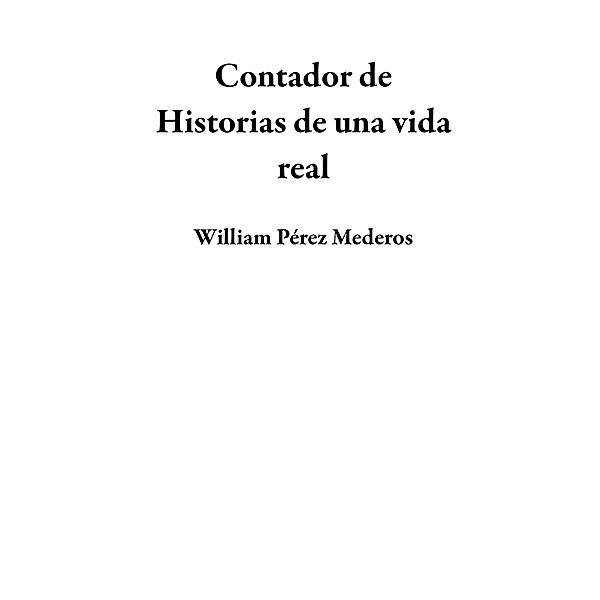 Contador de Historias de una vida real, William Pérez Mederos