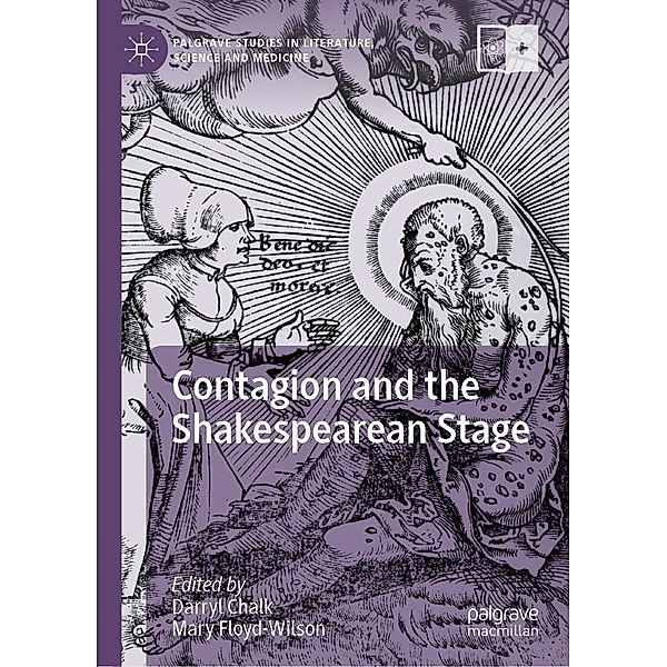 Contagion and the Shakespearean Stage / Palgrave Studies in Literature, Science and Medicine