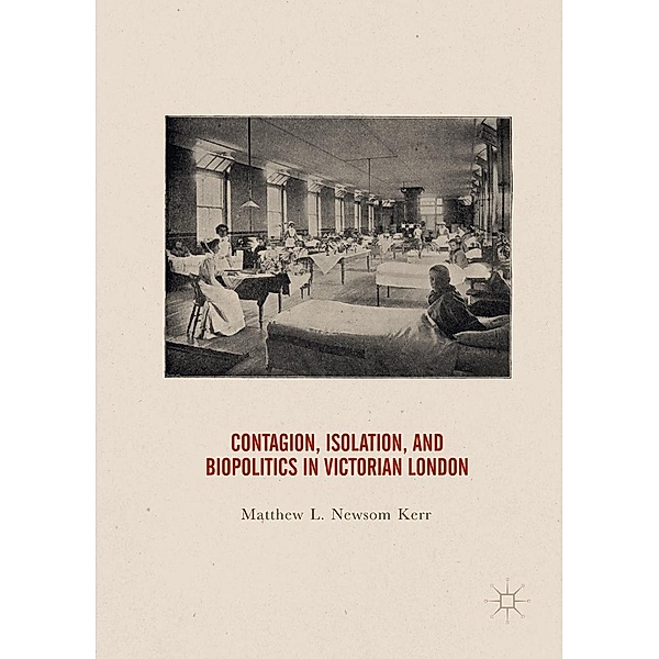 Contagion, Isolation, and Biopolitics in Victorian London / Progress in Mathematics, Matthew Newsom Kerr