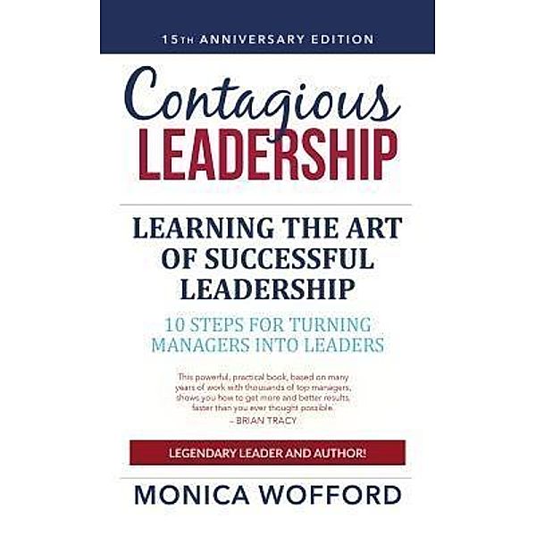 Contagious Leadership: 15th Anniversary Edition / Contagious Companies, Inc., Monica Wofford