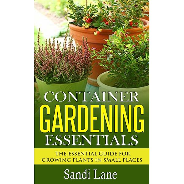 Container Gardening Essentials, Sandi Lane