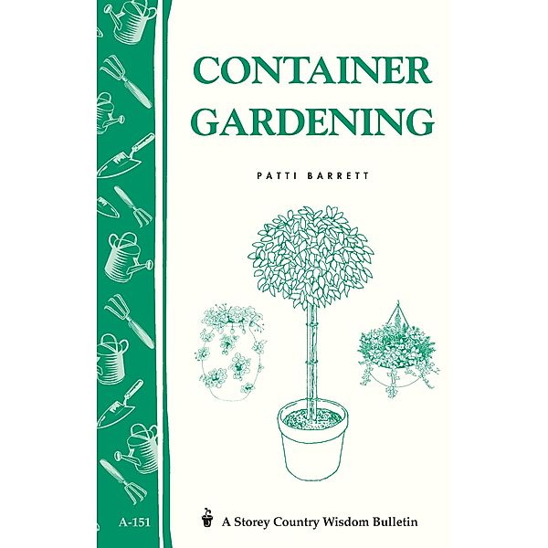 Container Gardening / Storey Country Wisdom Bulletin, Patricia R. Barrett