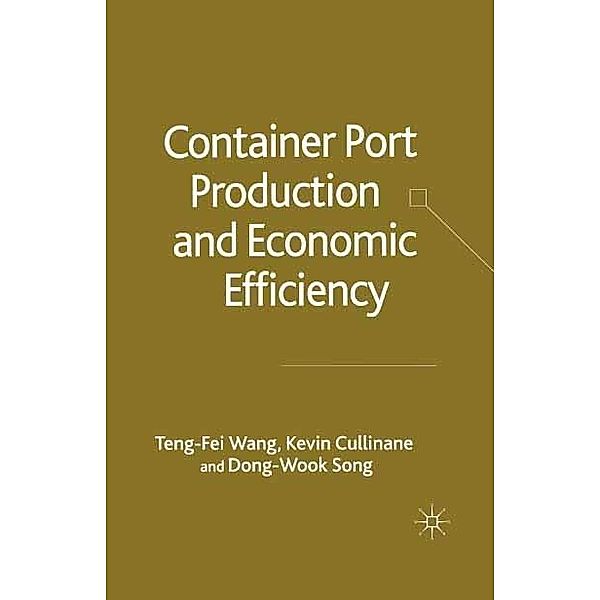 Container Port Production and Economic Efficiency, T. Wang, K. Cullinane, Dong-Wook Song, Kenneth A. Loparo