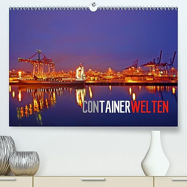 Containerwelten (Premium, hochwertiger DIN A2 Wandkalender 2020, Kunstdruck in Hochglanz), Bernd Ellerbrock