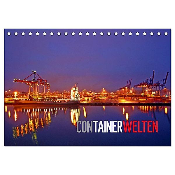 Containerwelten (Tischkalender 2024 DIN A5 quer), CALVENDO Monatskalender, Bernd Ellerbrock