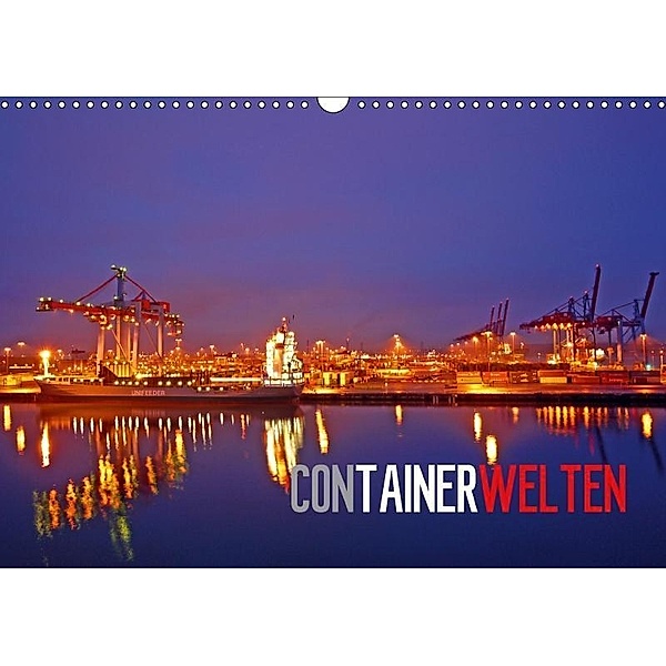 Containerwelten (Wandkalender 2017 DIN A3 quer), Bernd Ellerbrock