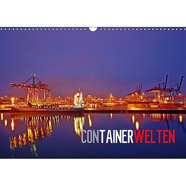 Containerwelten (Wandkalender 2018 DIN A3 quer), Bernd Ellerbrock