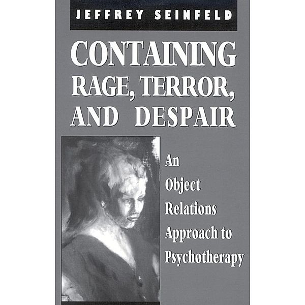 Containing Rage, Terror and Despair / The Library of Object Relations, Jeffrey Seinfeld