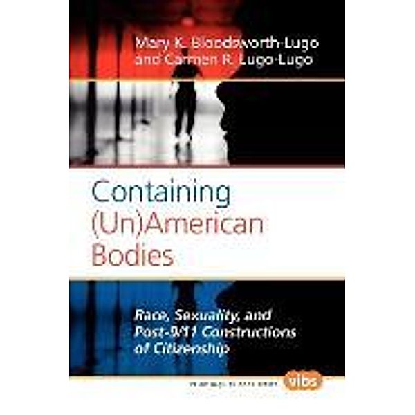 Containing (Un)American Bodies, Mary K. Bloodsworth-Lugo, Carmen R. Lugo-Lugo