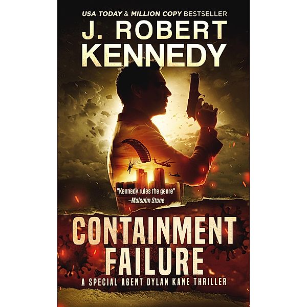 Containment Failure (Special Agent Dylan Kane Thrillers, #2) / Special Agent Dylan Kane Thrillers, J. Robert Kennedy
