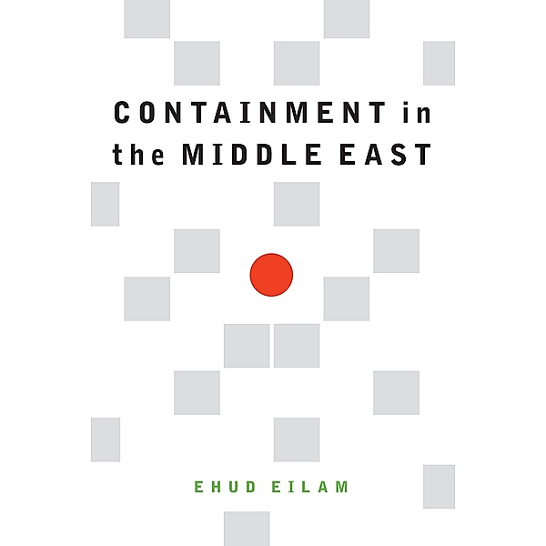 Containment in the Middle East, Eilam Ehud Eilam