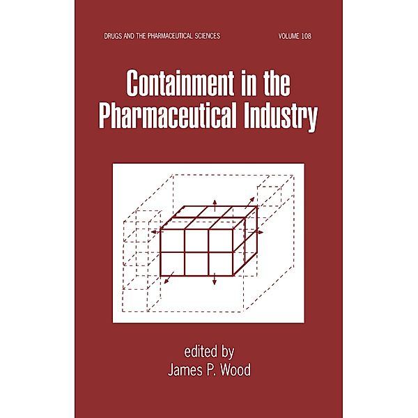 Containment in the Pharmaceutical Industry, James P. Wood