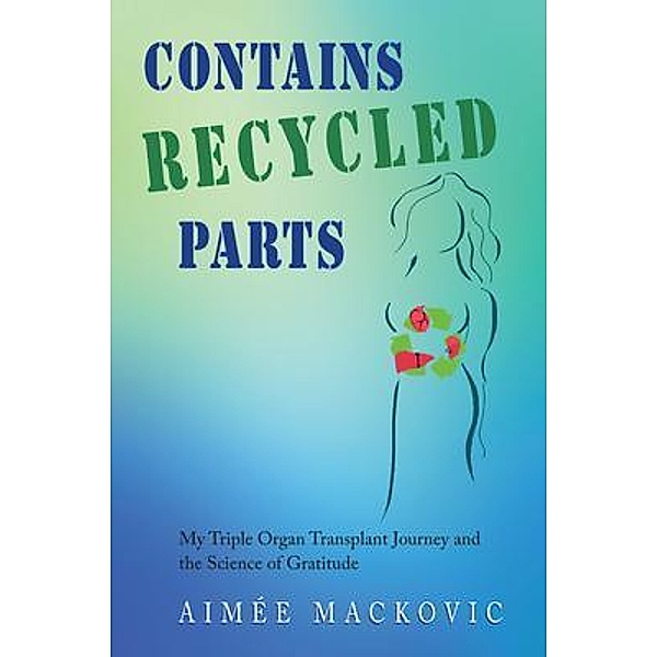 Contains Recycled Parts, Aimee Mackovic