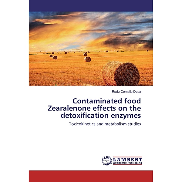 Contaminated food Zearalenone effects on the detoxification enzymes, Radu-Corneliu Duca