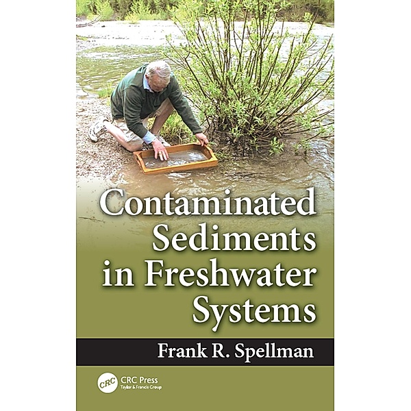 Contaminated Sediments in Freshwater Systems, Frank R. Spellman