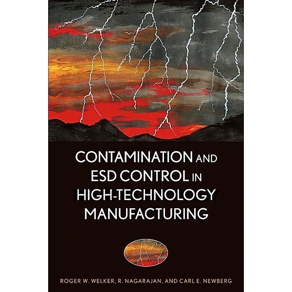 Contamination and ESD Control in High-Technology Manufacturing / Wiley - IEEE Bd.1, Roger W. Welker, R. Nagarajan, Carl E. Newberg