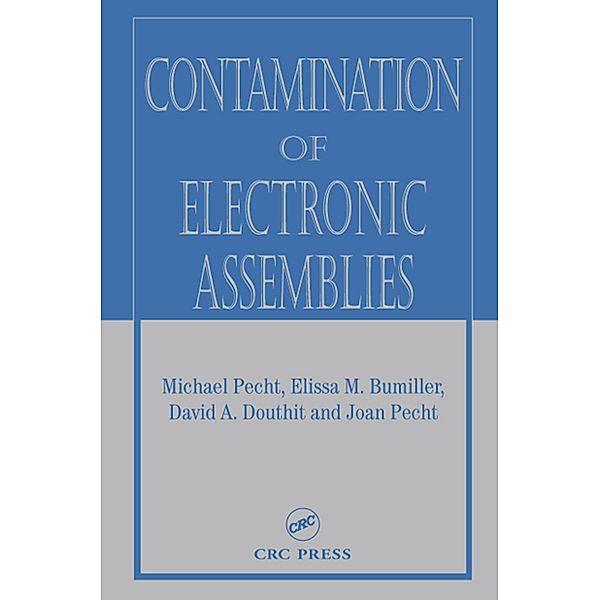 Contamination of Electronic Assemblies, Elissa M. Bumiller, David A. Douthit, Joan Pecht