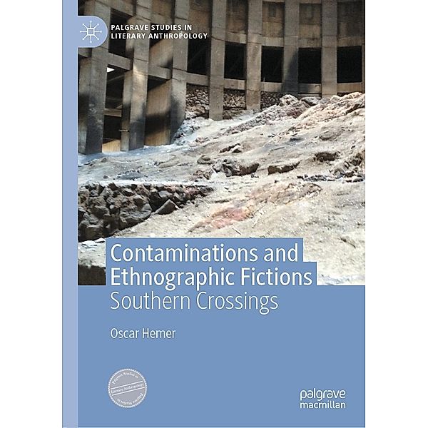 Contaminations and Ethnographic Fictions / Palgrave Studies in Literary Anthropology, Oscar Hemer