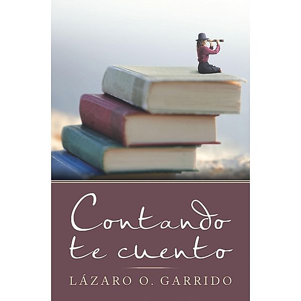 Contando Te Cuento, Lázaro O. Garrido