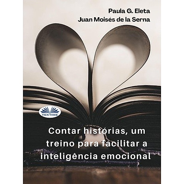 Contar Histórias, Um Treino Para Facilitar A Inteligência Emocional., Paula G. Eleta, Juan Moisés de La Serna