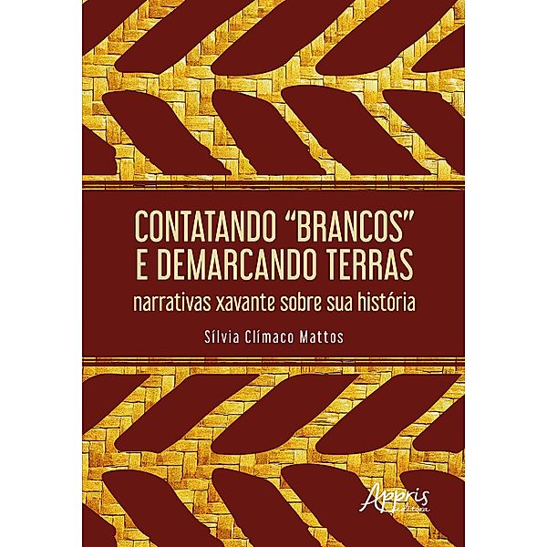 Contatando Brancos e Demarcando Terras: Narrativas Xavante Sobre sua História, Sílvia Clímaco Mattos