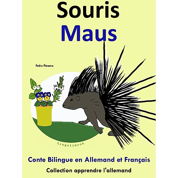 Conte Bilingue en Français et Allemand: Souris - Maus (Collection apprendre l'allemand) / Apprendre l'allemand pour les enfants, Pedro Paramo