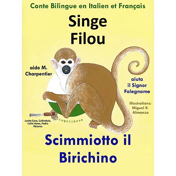 Conte Bilingue en Italien et Français: Singe Filou aide M. Charpentier - Scimmiotto il Birichino Aiuta il Signor Falegname, Colin Hann